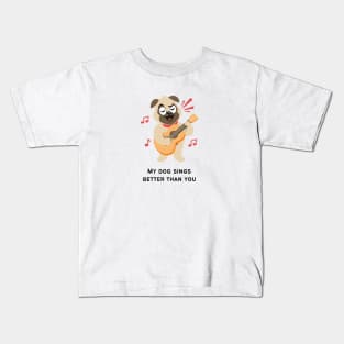 My dog sings better than you! Kids T-Shirt